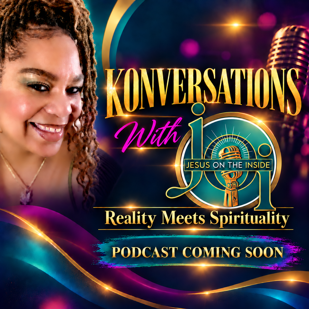 Konversations with JOI—Reality Meets Spirituality. Podcast coming soon.