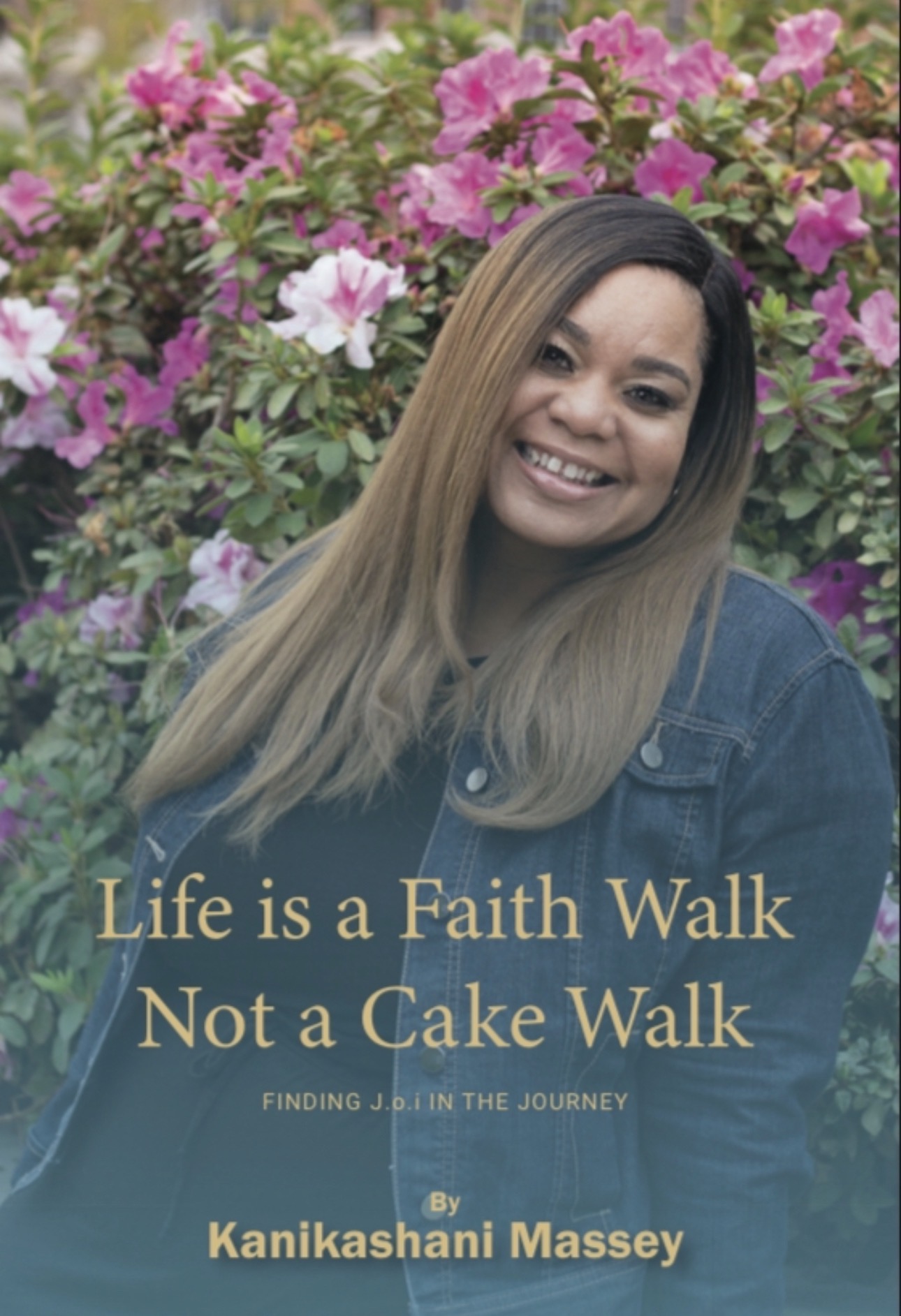 Cover of Life Is a Faith Walk, Not a Cake Walk by Kanikashani Massey